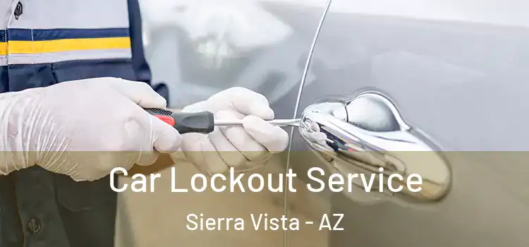 Car Lockout Service Sierra Vista - AZ