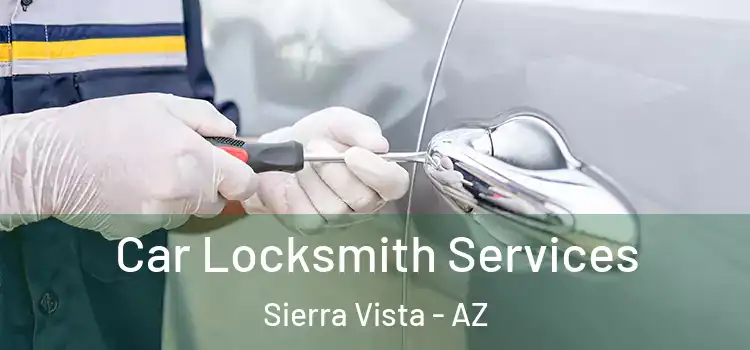 Car Locksmith Services Sierra Vista - AZ