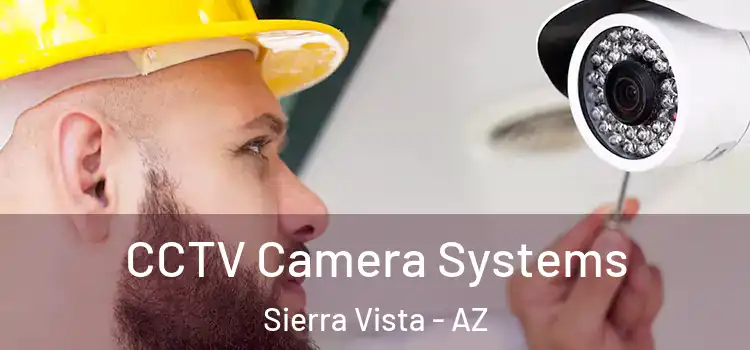 CCTV Camera Systems Sierra Vista - AZ