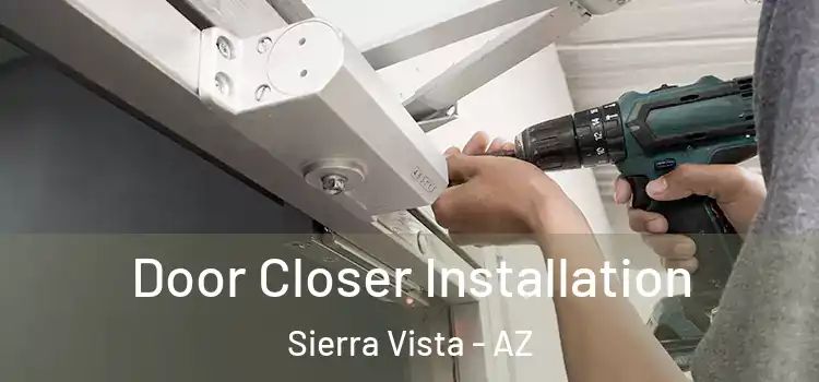  Door Closer Installation Sierra Vista - AZ