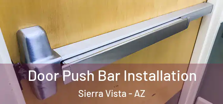 Door Push Bar Installation Sierra Vista - AZ