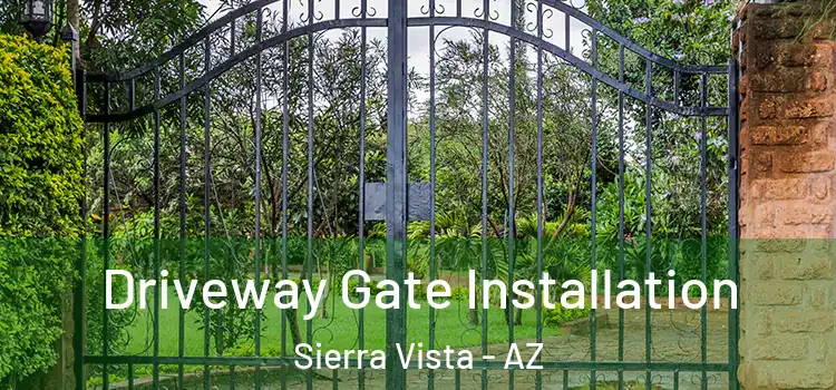 Driveway Gate Installation Sierra Vista - AZ