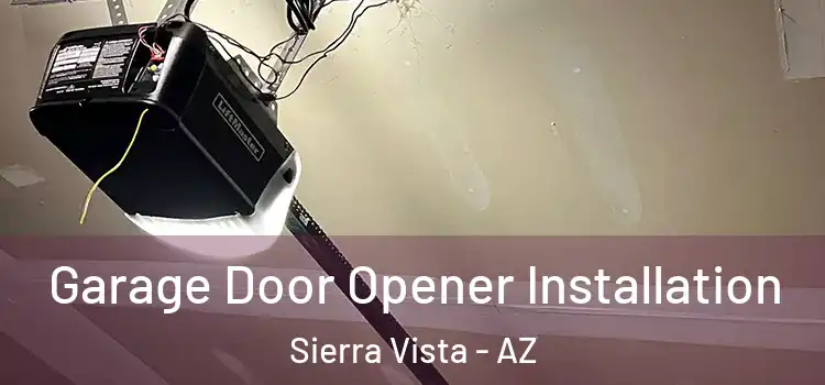  Garage Door Opener Installation Sierra Vista - AZ