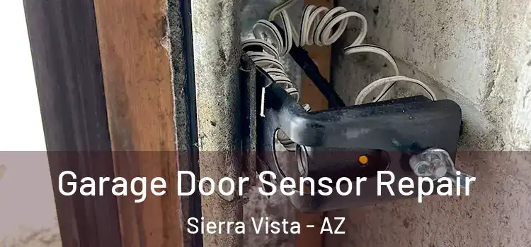 Garage Door Sensor Repair Sierra Vista - AZ