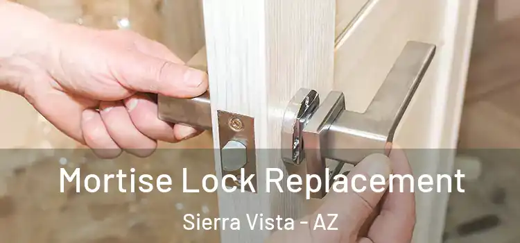 Mortise Lock Replacement Sierra Vista - AZ