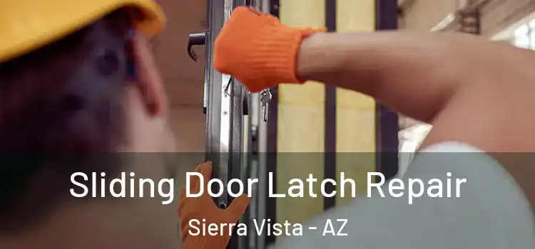 Sliding Door Latch Repair Sierra Vista - AZ