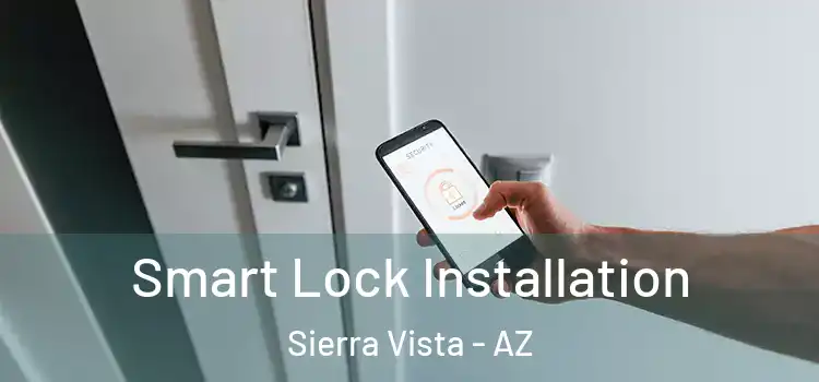Smart Lock Installation Sierra Vista - AZ
